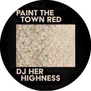 Paint The Town Red - DJ Her Highness © Highness Industries, Bearb. Frau Hedi