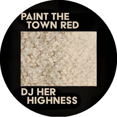 Paint The Town Red - DJ Her Highness © Highness Industries, Bearb. Frau Hedi