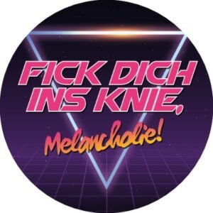 Fick Dich ins Knie, Melancholie © DJ Alexis