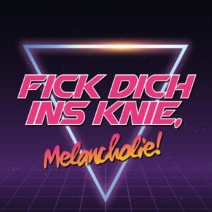 Fick Dich ins Knie, Melancholie © DJ Alexis